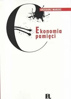 Ekonomia pamięci - Grzegorz Marzec