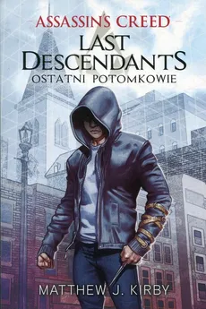 Assassin's Creed Last Descendants Ostatni potomkowie - Outlet - Kirby Matthew J.