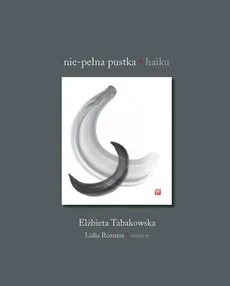 Nie-pełna pustka Haiku - Elżbieta Tabakowska