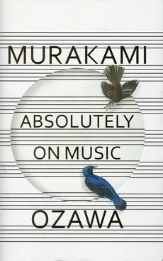 Absolutely on Music - Haruki Murakami