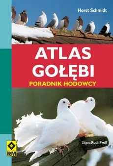 Atlas gołębi Poradnik hodowcy - Outlet - Horst Schmidt