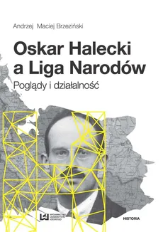 Oskar Halecki a Liga Narodów - Outlet - Brzeziński Andrzej Maciej