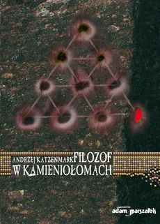 Filozof w kamieniołomach - Andrzej Katzenmark