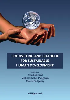 Counselling and dialogue for sustainable human development - Violetta Drabik-Podgórna, Jean Guichard, Marek Podgórny