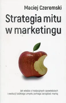 Strategia mitu w marketingu - Maciej Czeremski
