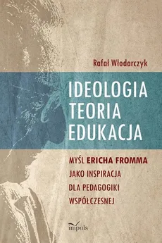 Ideologia, teoria, edukacja - Outlet - Rafał Włodarczyk