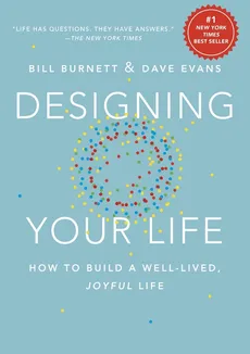 Designing your life - Bill Burnett, Dave Evans