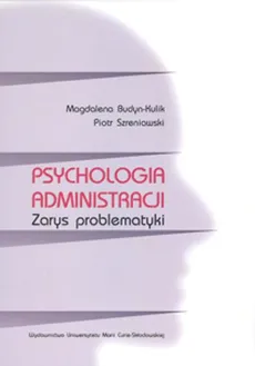 Psychologia administracji - Magdalena Budyn-Kulik, Piotr Szreniawski