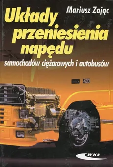 Układy przeniesienia napędu samochodów ciężarowych i autobusów - Mariusz Zając