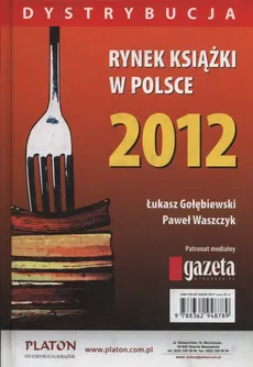 Rynek książki w Polsce 2012 Dystrybucja - Łukasz Gołębiewski, Paweł Waszczyk