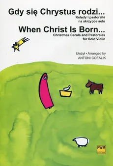 Gdy się Chrystus rodzi Kolędy i pastorałki - Antoni Cofalik