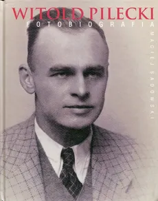 Witold Pilecki Fotobiografia - Outlet - Maciej Sadowski