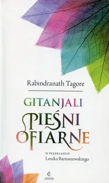 Gintanjali Pieśni ofiarne - Tagore Rabindranath