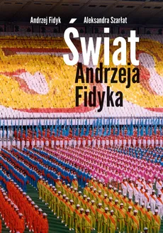Świat Andrzeja Fidyka - Outlet - Andrzej Fidyk, Aleksandra Szarłat