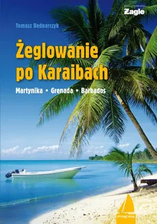Żeglowanie po Karaibach Martyn - Tomasz Bednarczyk