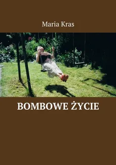 BOMBOWE ŻYCIE - Maria Kras