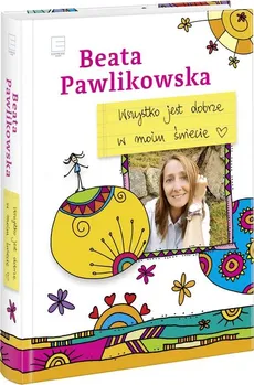 Wszystko jest dobrze w moim świecie - Outlet - Beata Pawlikowska