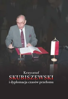 Krzysztof Skubiszewski i dyplomacja czasów przełomu - Outlet