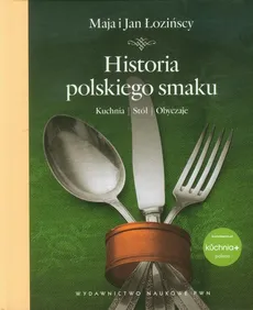Historia polskiego smaku - Łozińscy Maja i Jan