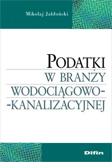 Podatki w branży wodociągowo-kanalizacyjnej - Mikołaj Jabłoński