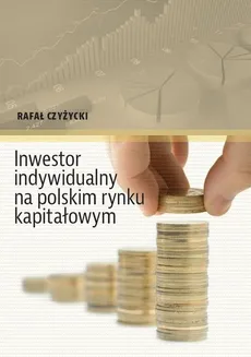Inwestor indywidualny na polskim rynku kapitałowym - Rafał Czyżycki