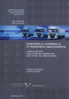 Problemy transportu i logistyki nr 29 Konkurencja i kooperacja w transporcie samochodowym