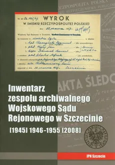 Inwentarz zespołu archiwalnego Wojskowego Sądu Rejonowego w Szczecinie