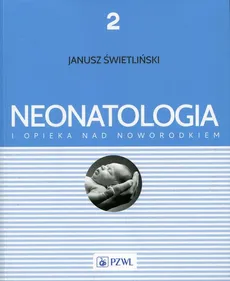 Neonatologia i opieka nad noworodkiem Tom 2 - Janusz Świetliński