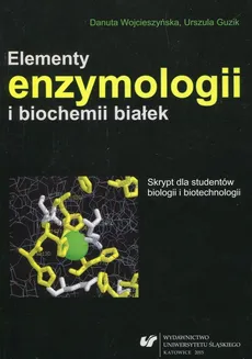 Elementy enzymologii i biochemii białek - Urszula Guzik, Danuta Wojcieszyńska