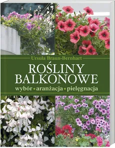 Rośliny balkonowe - Ursula Braun-Bernhart