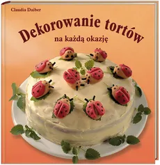 Dekorowanie tortów na każdą okazję - Outlet - Claudia Daiber