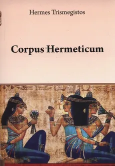 Corpus Hermeticum - Trismegistos Hermes