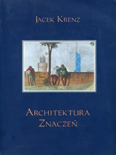 Architektura znaczeń - Jacek Krenz