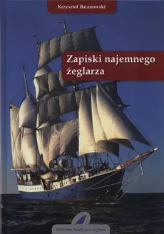 Zapiski najemnego żeglarza - Krzysztof Baranowski