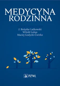 Medycyna Rodzinna. - Bożydar Latkowski, Ćwirko Maciej Godycki, Witold Lukas