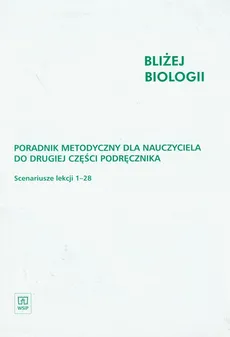 Bliżej biologii 2 poradnik metodyczny - Ewa Kolankiewicz, Anna Woźniak