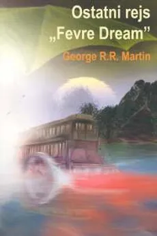 Ostatni rejs "Fevre dream" - George R.R. Martin