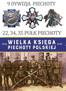 Wielka Księga Piechoty Polskiej Tom 9 9 Dywizja Piechoty - Outlet