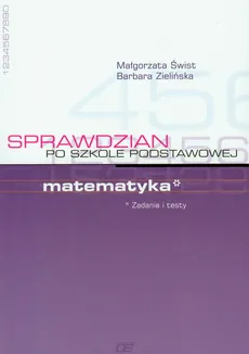 Matematyka Sprawdzian po szkole podstawowej - Małgorzata Świst, Barbara Zielińska