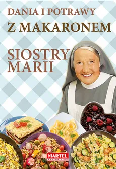 Dania i potrawy z makaronem Siostry Marii - Goretti Guziak Maria