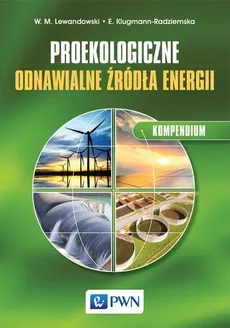 Proekologiczne odnawialne źródła energii Kompendium - Outlet - Ewa Klugmann-Radziemska, Lewandowski Witold M.