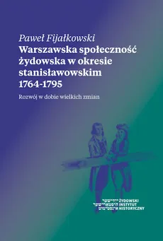 Warszawska społeczność żydowska w okresie stanisławowskim 1764-1795 - Outlet - Paweł Fijałkowski