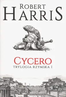 Cycero Trylogia rzymska Tom 1 - Outlet - Robert Harris