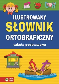 Ilustrowany słownik ortograficzny. Szkoła podstawowa - Outlet
