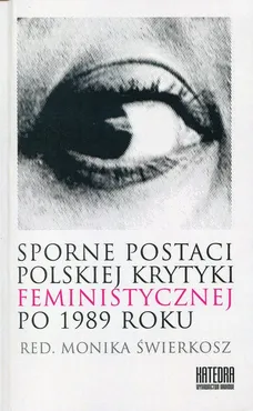Sporne postaci polskiej krytyki feministycznej po 1989 roku - Outlet