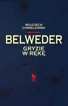 Belweder gryzie w rękę - Outlet - Wojciech Chmielewski