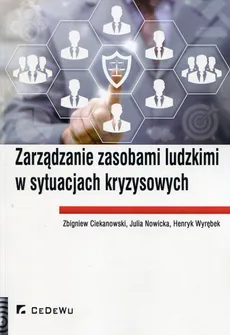 Zarządzanie zasobami ludzkimi w sytuacjach kryzysowych - Outlet - Zbigniew Ciekanowski, Julia Nowicka, Henryk Wyrębek