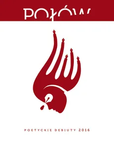 Połów Poetyckie debiuty 2016 - Paweł Biliński, Sebastian Brejnak, Paula Gotszlich, Robert Jóźwik, Kuba Kiraga, Julia Mika, Olejarka