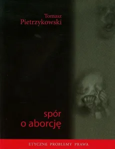 Spór o aborcję - Tomasz Pietrzykowski