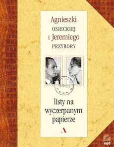 Listy na wyczerpanym papierze - Agnieszka Osiecka, Jeremi Przybora
